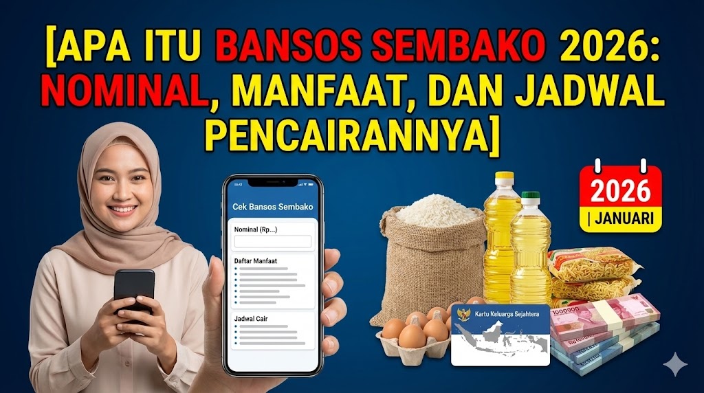 Apa Itu Bansos Sembako 2026: Nominal, Manfaat, dan Jadwal Pencairannya
