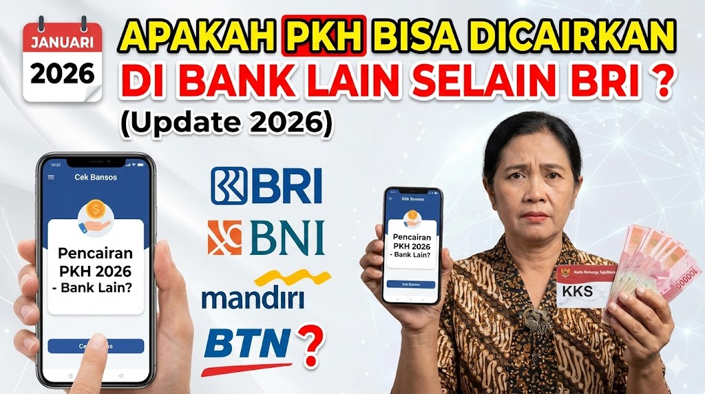 Apakah PKH Bisa Dicairkan di Bank Lain Selain BRI? (Update 2026)