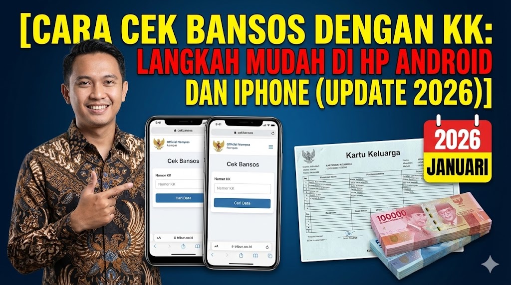 Cara Cek Bansos dengan KK: Langkah Mudah di HP Android dan iPhone (Update 2026)