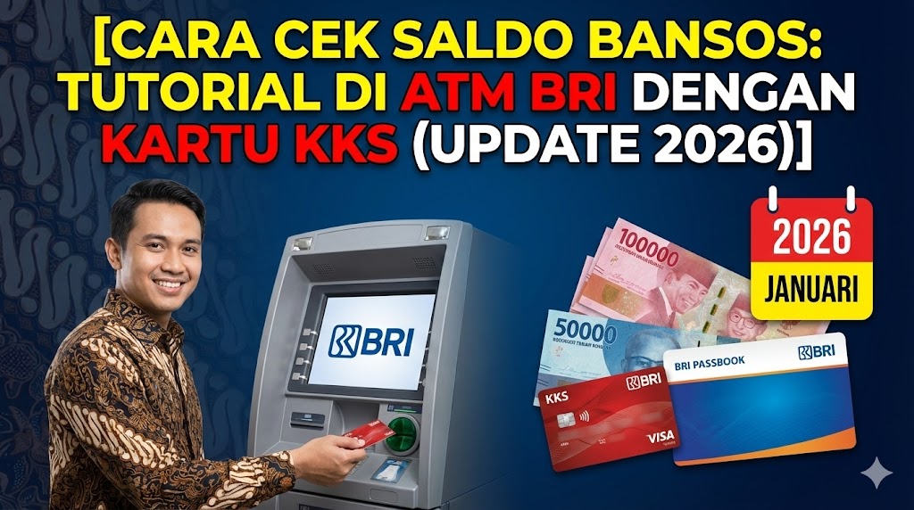 Cara Cek Saldo Bansos: Tutorial di ATM BRI dengan Kartu KKS (Update 2026)