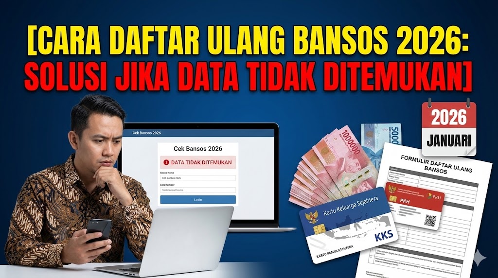 Cara Daftar Ulang Bansos 2026: Solusi Jika Data Tidak Ditemukan