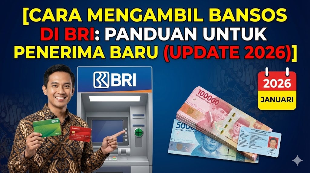 Cara Mengambil Bansos di BRI: Panduan untuk Penerima Baru (Update 2026)