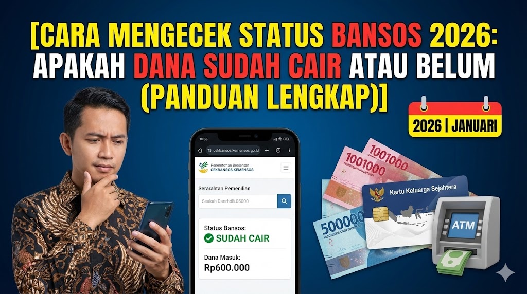 Cara Mengecek Status Bansos 2026: Apakah Dana Sudah Cair atau Belum (Panduan Lengkap)