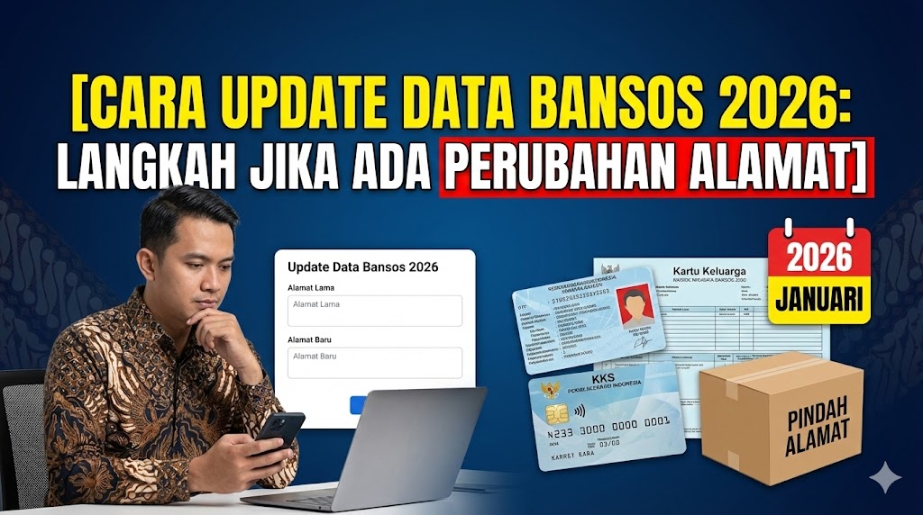 Cara Update Data Bansos 2026: Langkah Jika Ada Perubahan Alamat