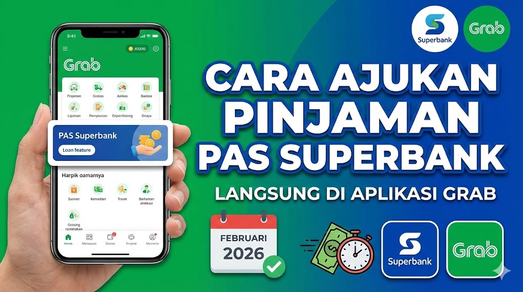 Cara Mengajukan Pinjaman PAS Superbank Langsung di Aplikasi Grab Februari 2026