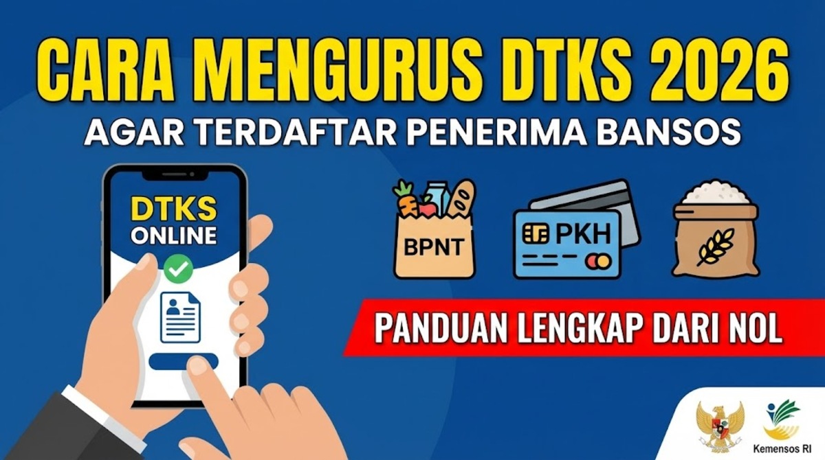 Cara Mengurus DTKS 2026 agar Terdaftar Penerima Bansos: Panduan Lengkap dari Nol