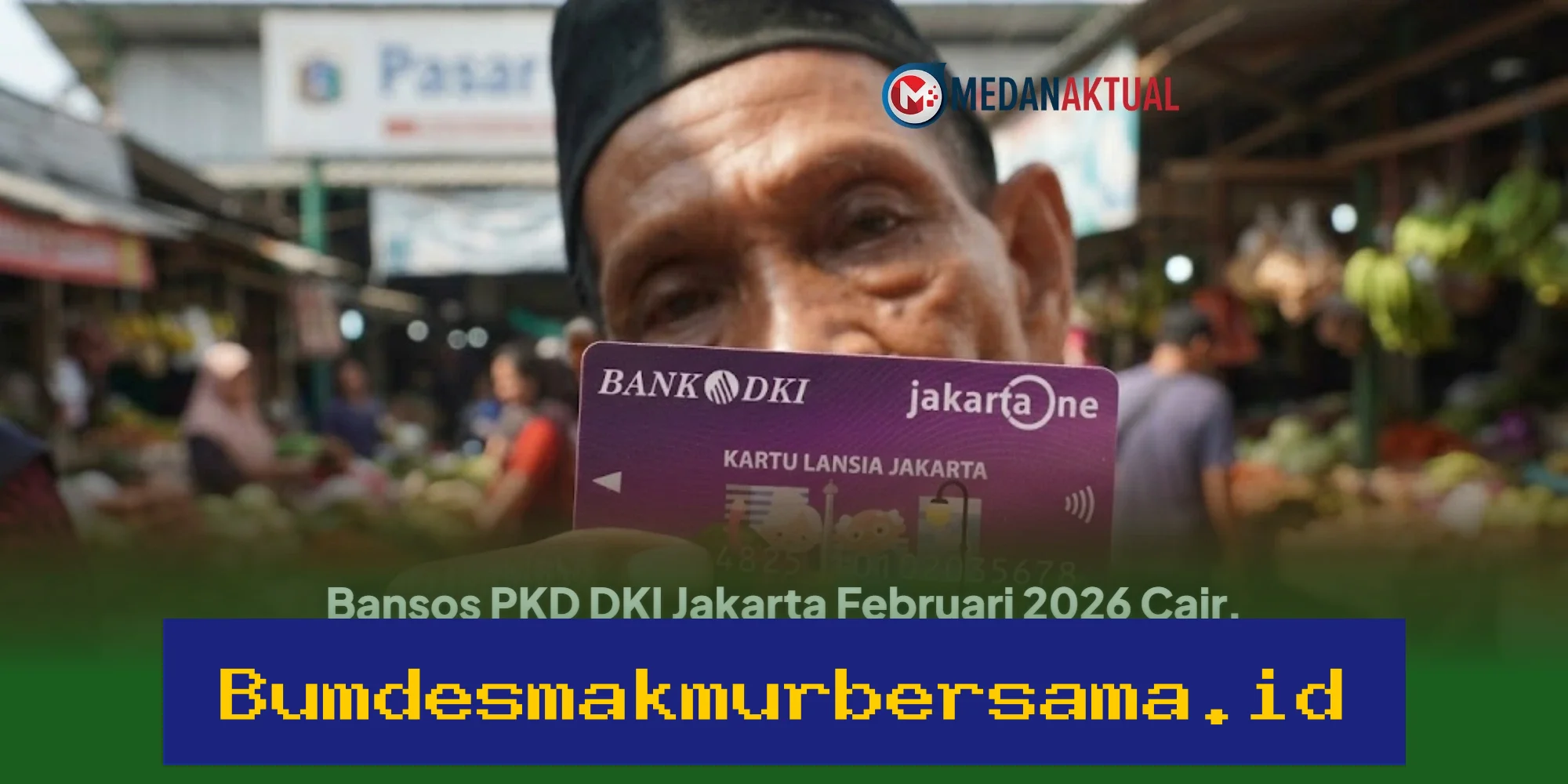 Bansos PKD DKI Jakarta Februari 2026 Cair! 205 Ribu Penerima KAJ, KLJ, dan KPDJ Dapat Bantuan Langsung dari Pemerintah