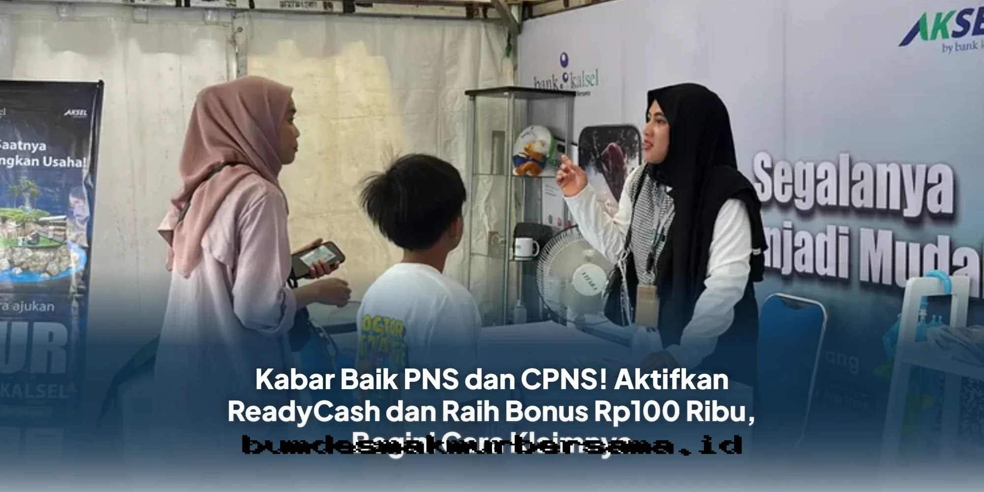 Bonus Rp100 Ribu Menanti PNS dan CPNS! Aktifkan ReadyCash Sekarang Juga!
