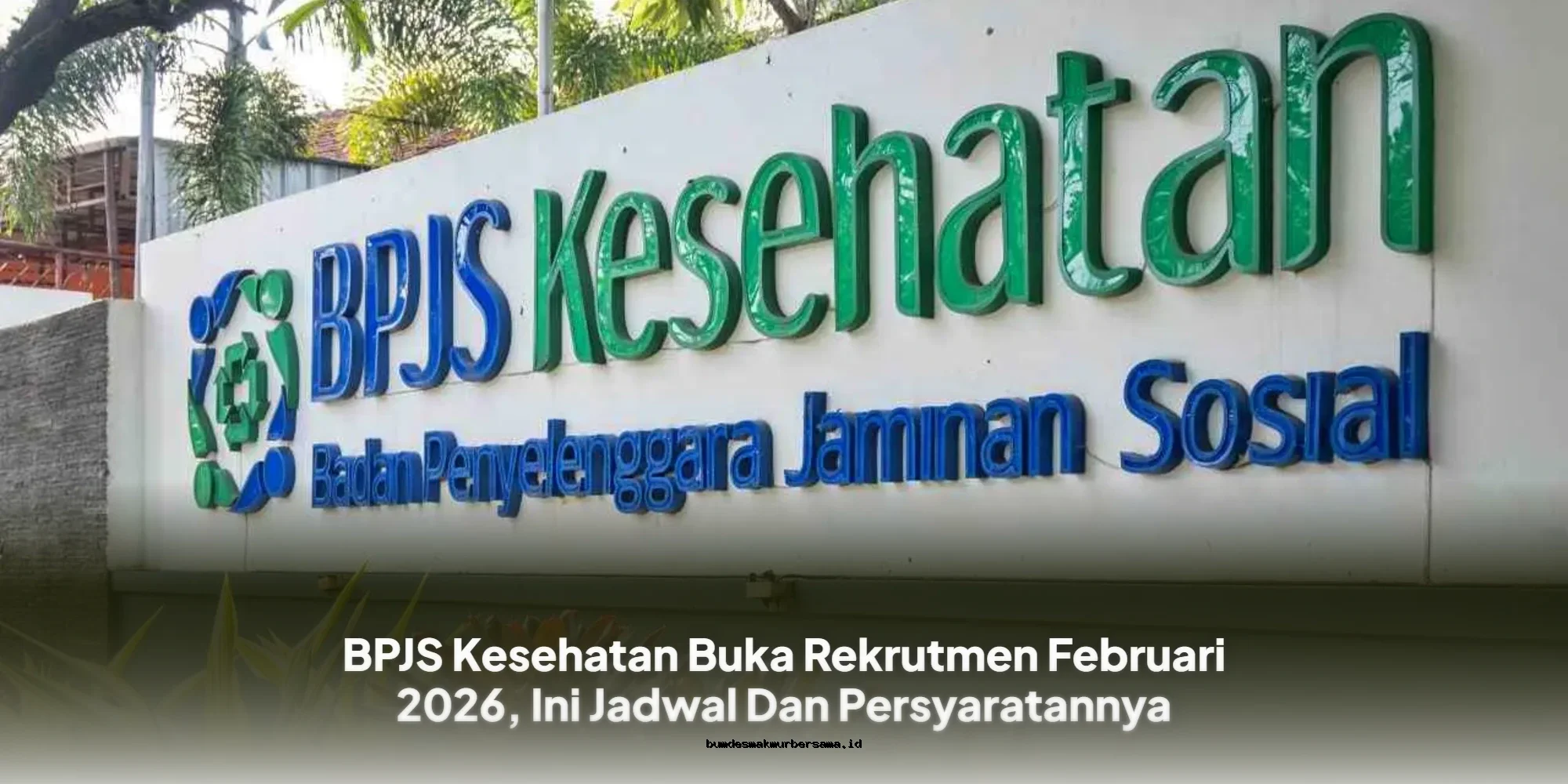 BPJS Kesehatan Rekrutmen Februari 2026: Jadwal & Syarat Lengkap!