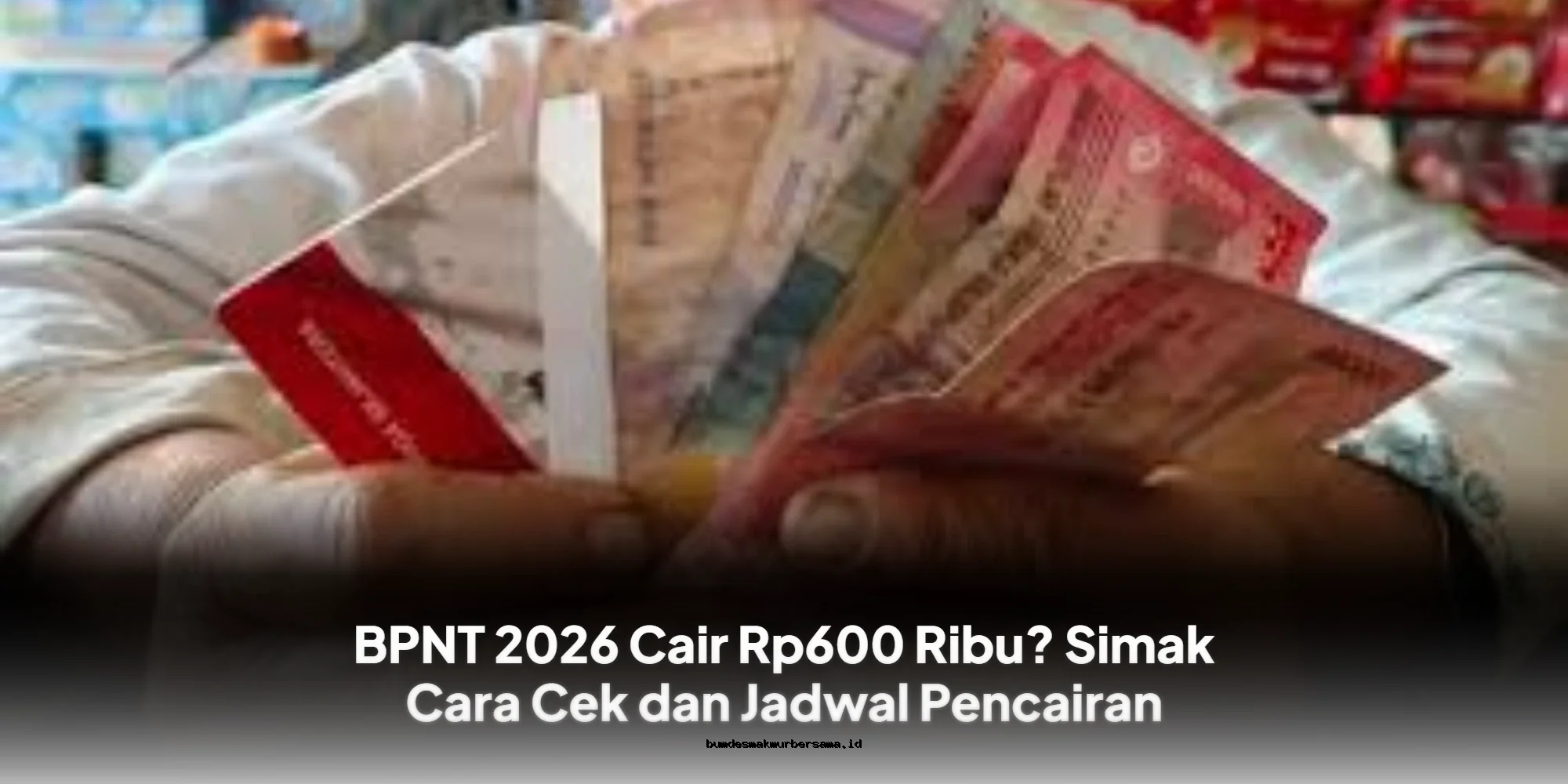 BPNT 2026 Cair Rp600 Ribu? Ini Cara Cek & Jadwal Pencairannya!