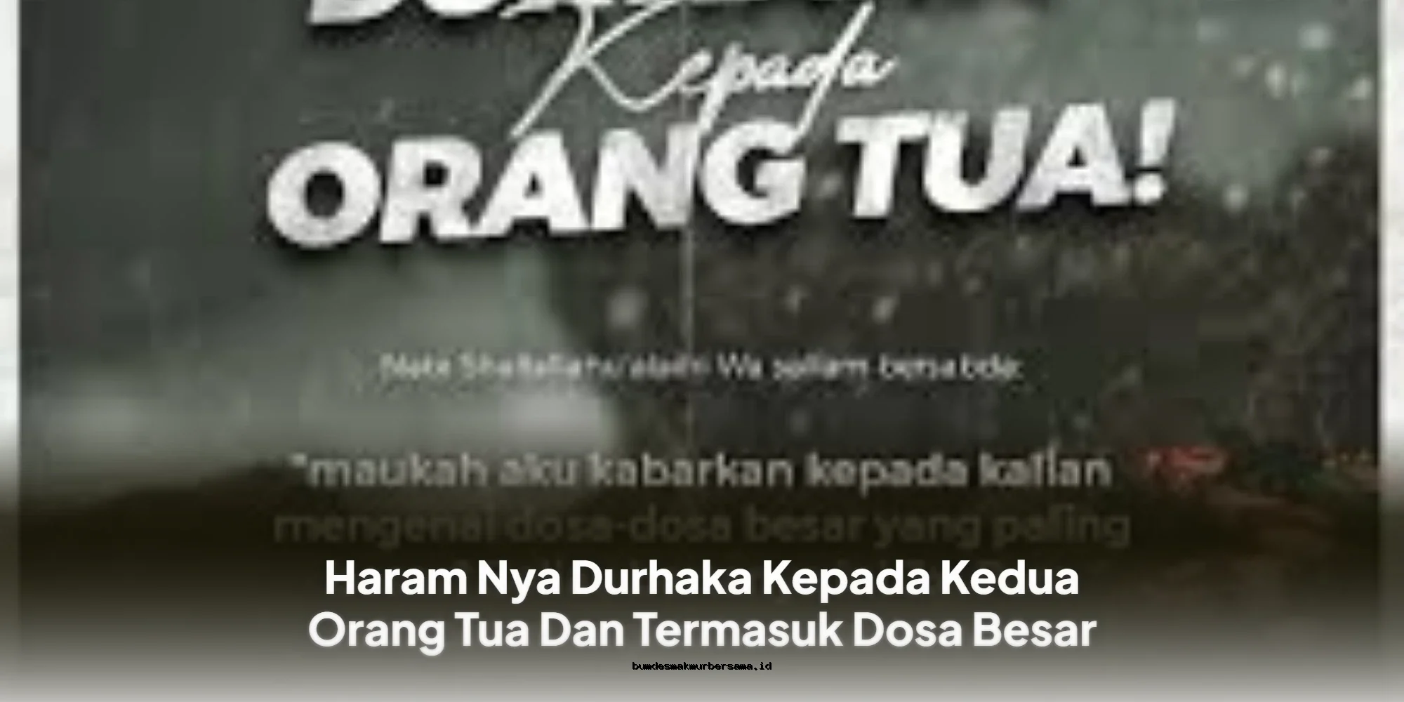 Durhaka pada Orang Tua: Dosa Besar yang Wajib Dihindari Umat Islam