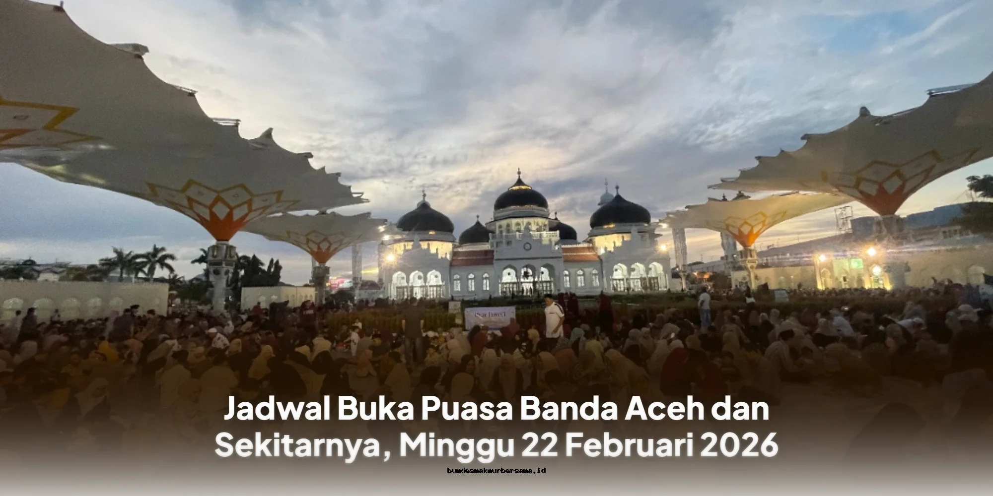 Jadwal Buka Puasa Banda Aceh & Sekitarnya, Minggu 22 Februari 2026