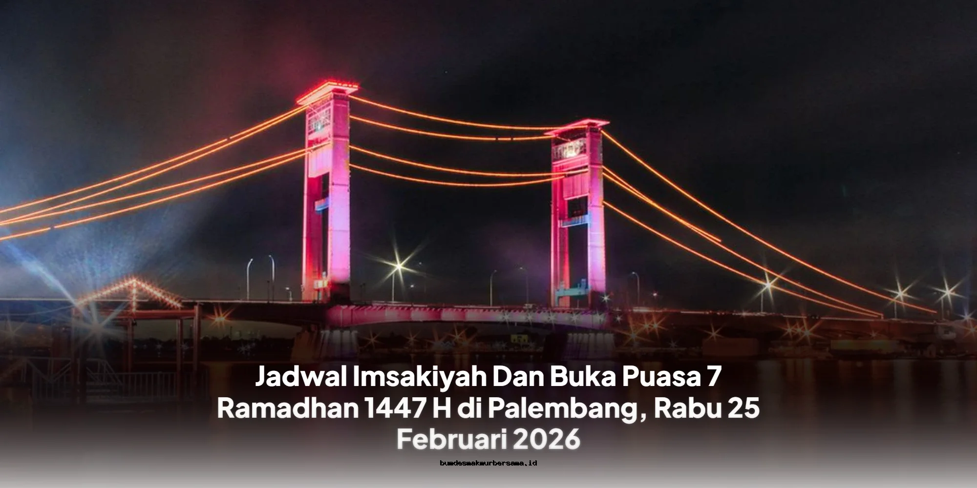 Jadwal Imsakiyah & Buka Puasa 7 Ramadhan 1447 H Palembang, 25 Feb 2026
