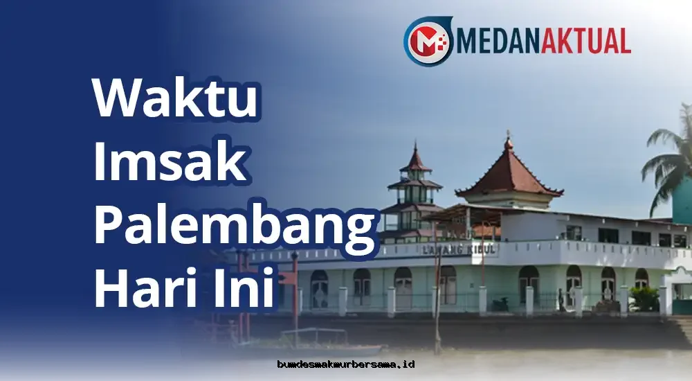 Jadwal Imsakiyah Palembang Selasa 24 Februari 2026: Waktu Sahur & Buka Puasa Terkini!