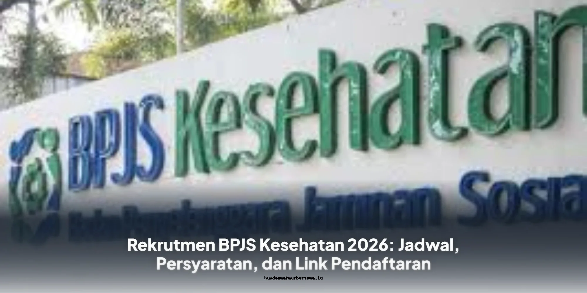 Lowongan BPJS Kesehatan 2026: Daftar Sekarang & Raih Kesempatan Emas!