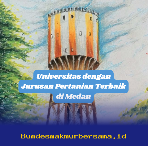 Universitas Mana yang Menawarkan Program Pertanian Terbaik di Medan? Temukan Sekarang!