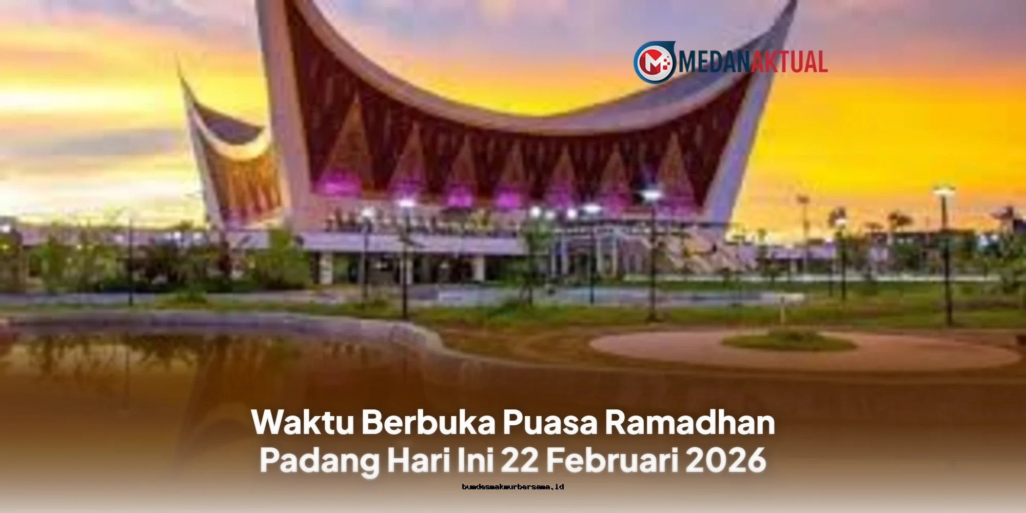 Waktu Berbuka Puasa Ramadhan Padang 22 Februari 2026: Jadwal Imsak & Buka Puasa Hari Ini!