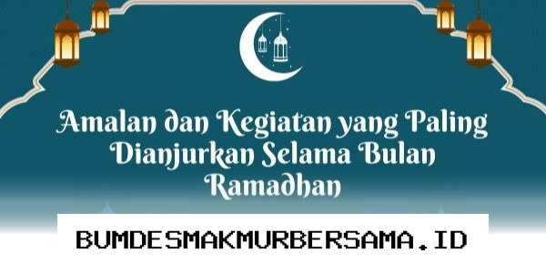 Amalan Sunnah yang Wajib Dicoba Selama Ramadhan untuk Raih Keberkahan dan Pahala Besar!