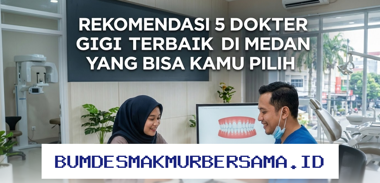 Dokter Gigi Terbaik di Medan yang Wajib Kamu Coba Sekarang Juga!