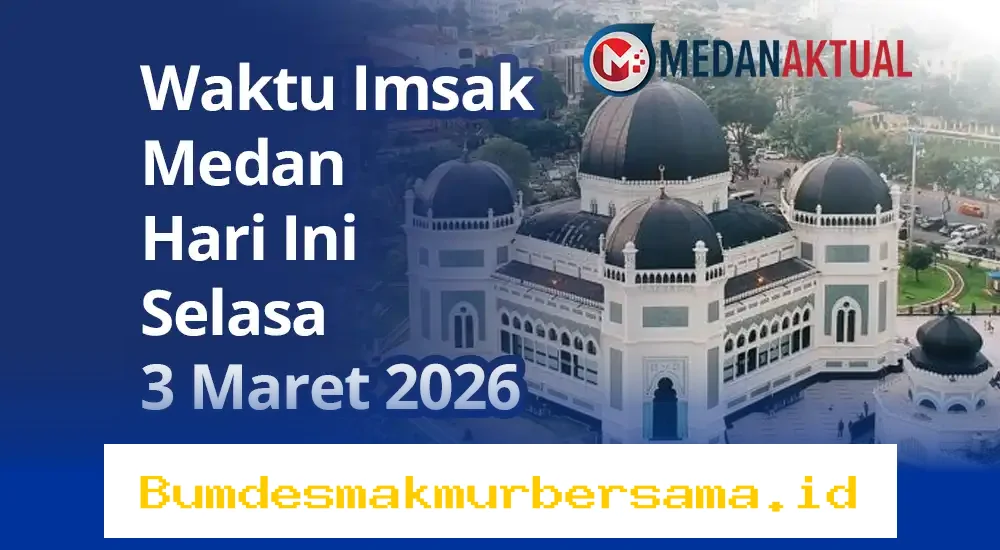 Jadwal Imsak Medan 3 Maret 2026: Waktu Sahur dan Berbuka Puasa Hari Ini!