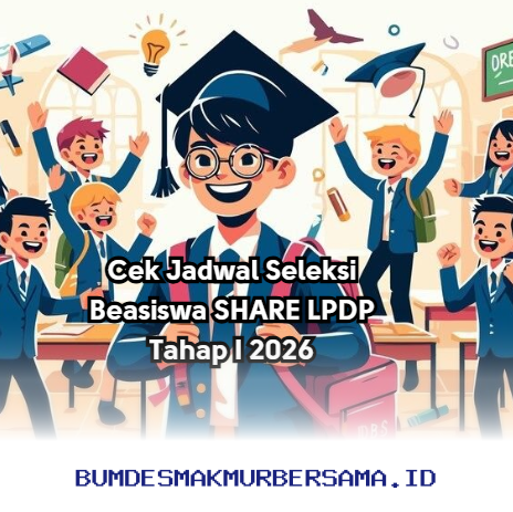 Jadwal Seleksi Beasiswa SHARE LPDP 2026 Tahap I Sudah Bisa Dilihat! Cek Sekarang!
