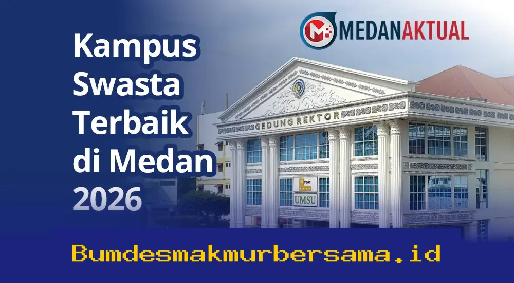 Mengapa Kampus Swasta di Medan Jadi Pilihan Utama Calon Mahasiswa 2026? Ini Dia Daftarnya!