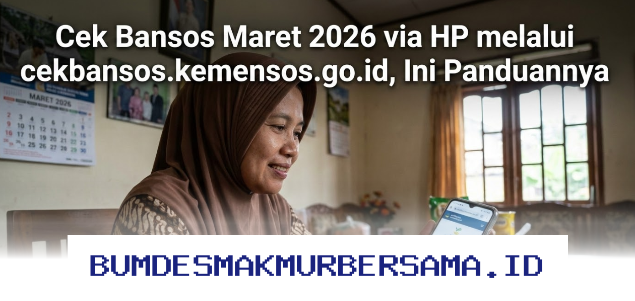 Panduan Lengkap Cek Bansos Maret 2026 via HP di cekbansos.kemensos.go.id!