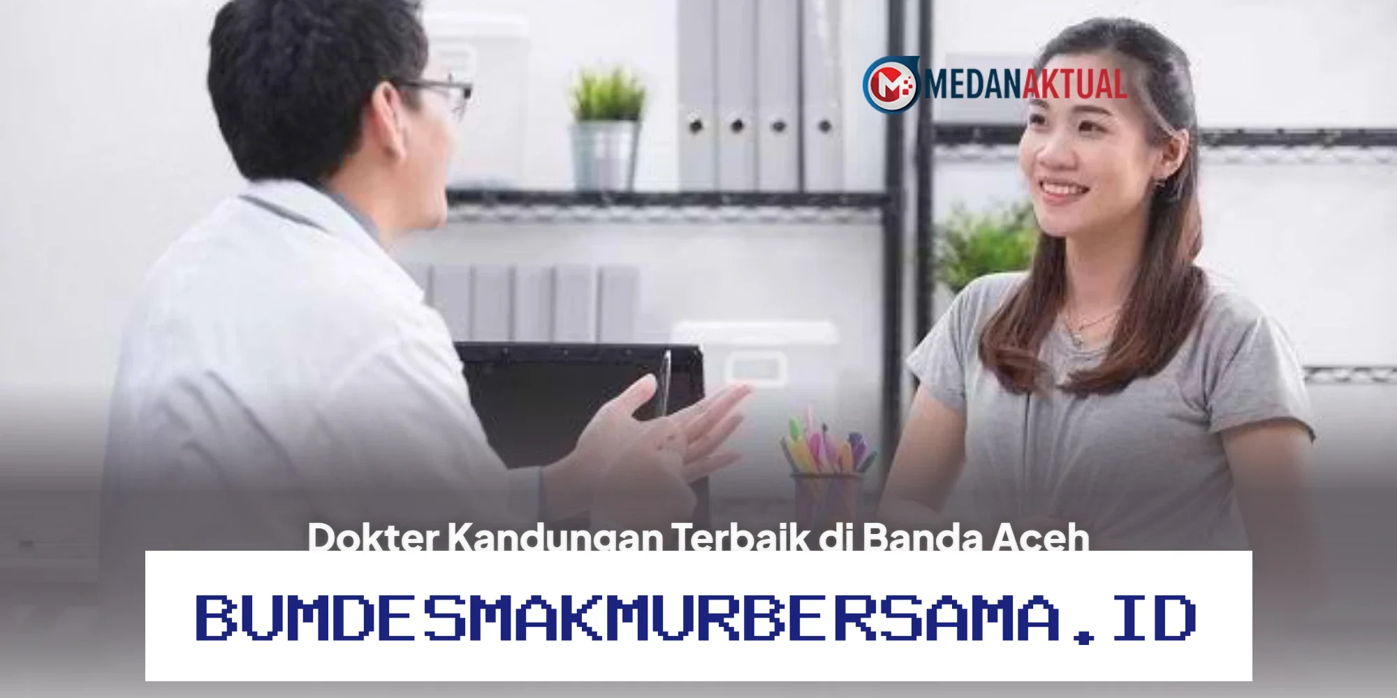Rekomendasi Dokter Kandungan Terbaik di Banda Aceh 2026 dengan Ulasan Google Maps yang Wajib Anda Ketahui!